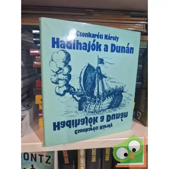 Vedd meg online Csonkaréti Károly: Hadihajók a Dunán