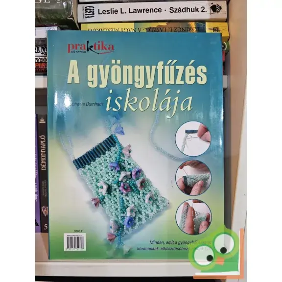 Stephanie Burnham: A gyöngyfűzés iskolája (Praktika könyvek) nagyon ritka Akciós ár