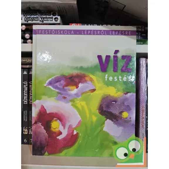 Legkelendőbb Jordi Vigué: Vízfestés (Festőiskola-Lépésről lépésre)