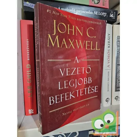 Vedd meg most John C. Maxwell: A vezető legjobb befektetése