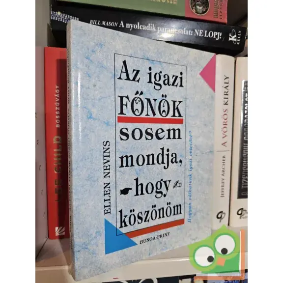 Utolsó esély Ellen Nevins: Az igazi főnök sosem mondja, hogy köszönöm