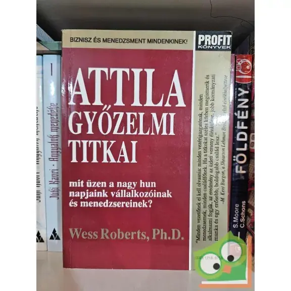 Legkelendőbb Wess Roberts: Attila győzelmi titkai (Profit könyvek)