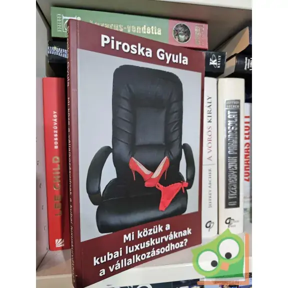 Kiárusítás Piroska Gyula: Mi közük a kubai luxuskurváknak a vállalkozásodhoz?