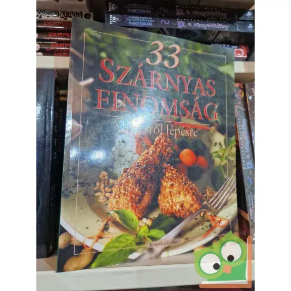 Szuper ajánlat Hargitai György (szerk.): 33 szárnyas finomság - Lépésről lépésre