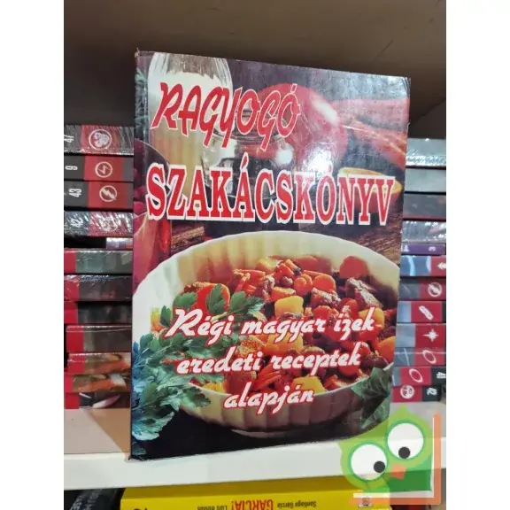 Ragyogó szakácskönyv – régi magyar ízek eredeti receptek alapján Biztonságos vásárlás