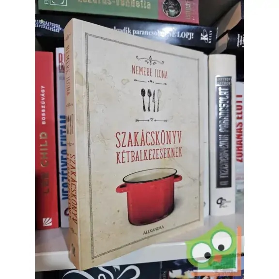 Nézd meg most Nemere Ilona: Szakácskönyv kétbalkezeseknek
