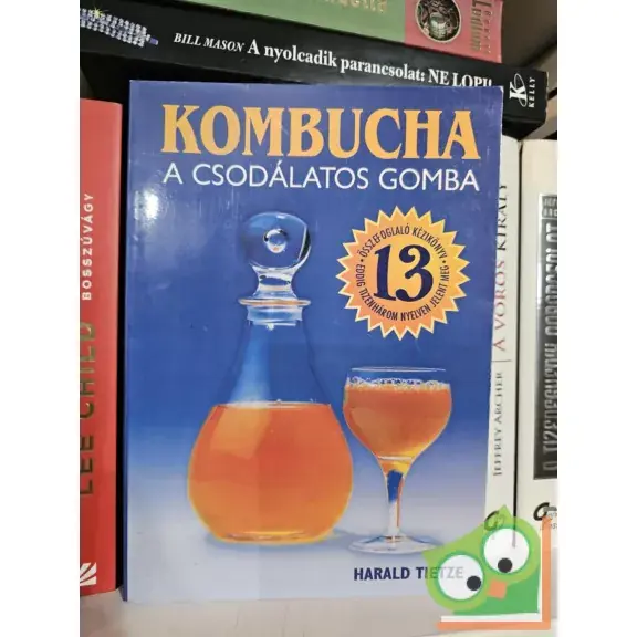Legkelendőbb Harald Tietze: Kombucha, a csodálatos gomba