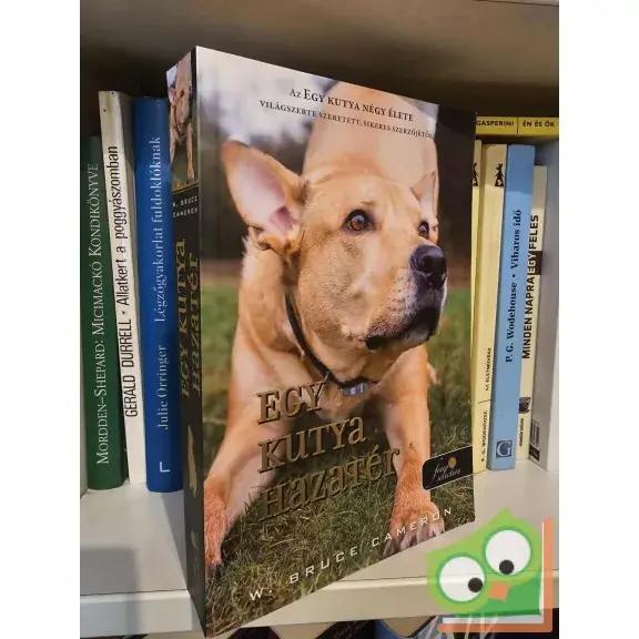 W. Bruce Cameron: Egy kutya hazatér (Fine selection, Arany pöttyös könyvek) Ne maradj le