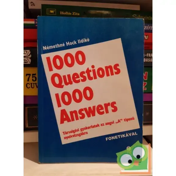 Azonnal elérhető Némethné Hock Ildikó: 1000 questions - 1000 answers