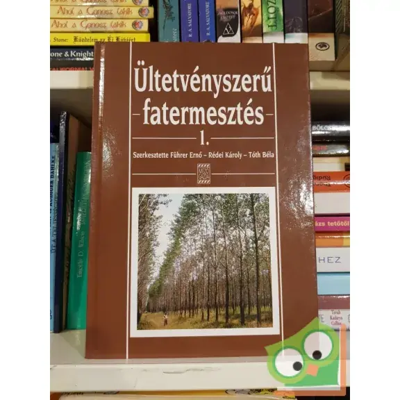 Bestseller Führer Ernő, Rédei Károly, Tóth Béla: Ültetvényszerű fatermesztés 1.