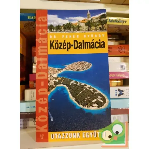 Népszerű Fehér György: Közép-Dalmácia
