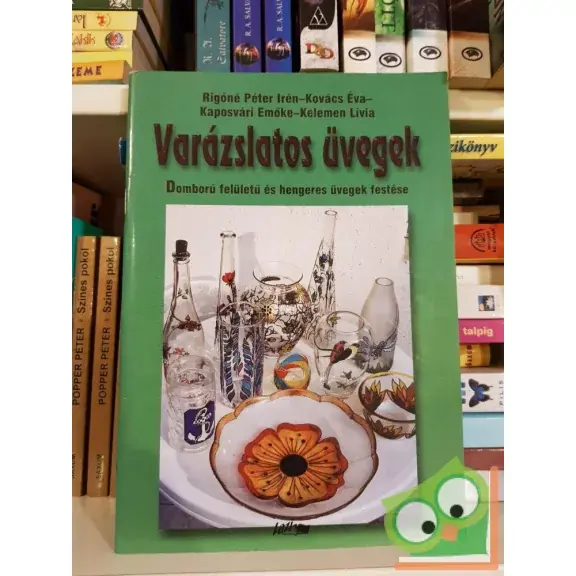 Rigóné Péter Irén, Kovács Éva, Kaposvári Emőke, Kelemen Lívia: Varázslatos üvegek Árcsökkenés