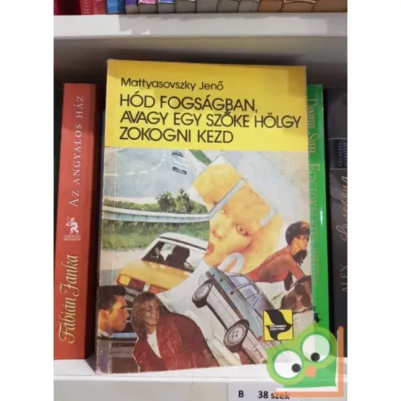 Szuper ajánlat Mattyasovszky Jenő: Hód fogságban (Hód 18.) - Avagy egy szőke hölgy zokogni kezd
