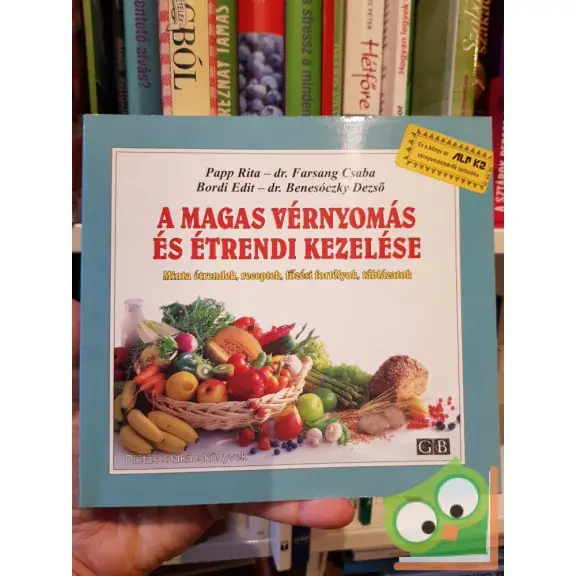 Papp, Farsang, Bordi, Benesóczky: A magas vérnyomás és étrendi kezelése - Minta étrendek, receptek, főzési fortélyok, táblázatok Biztonságos fizetés