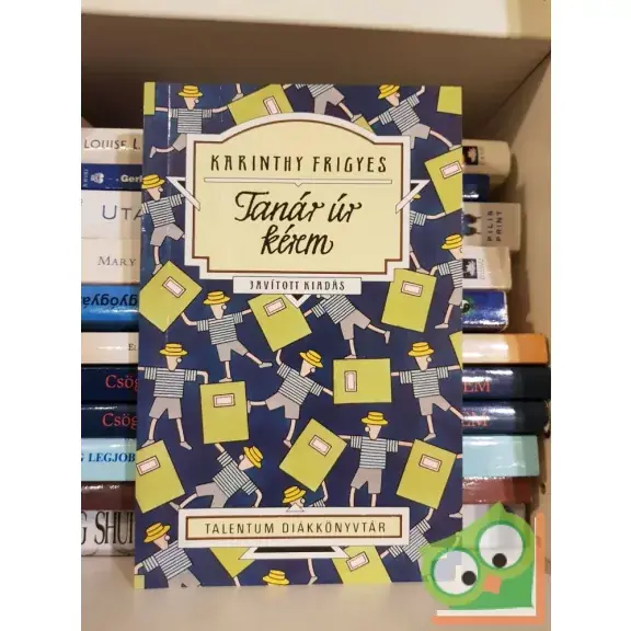 Akciós ár Karinthy Frigyes: Tanár úr kérem