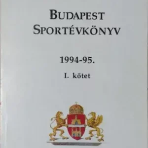 Kiárusítás Budapest Sportévkönyv 1994-95. - I. kötet - Tóth Csaba és mások (szerk.)
