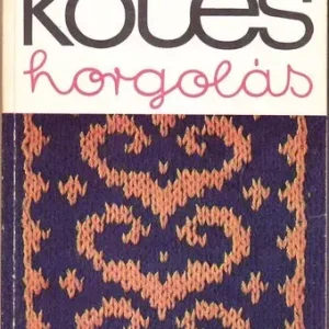 Kötés horgolás 1977 - Kossuth Könyvkiadó Különleges ajánlat