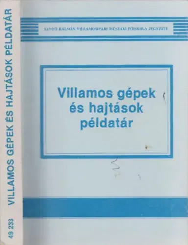 Bestseller Villamos gépek és hajtások példatár - Dr. Kuti László, Farkas András, Nagy Lóránt