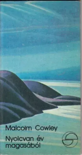 Vedd meg online Malcolm Cowley: Nyolcvan év magasából (mérleg)