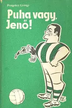 Legkelendőbb Pongrácz György: Puha vagy, Jenő!