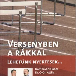 Kedvezményes ár Dombóvári Gábor; Dr. Győri Attila: Versenyben a rákkal (Lehetünk nyertesek...) - A Culevit nyomában