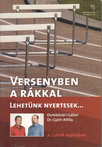 Kedvezményes ár Dombóvári Gábor; Dr. Győri Attila: Versenyben a rákkal (Lehetünk nyertesek...) - A Culevit nyomában