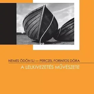 Vedd meg most Nemes Ödön; Perczel Forintos Dóra: A lelkivezetés művészete