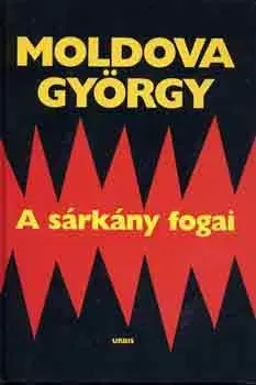 Vásárlói kedvenc Moldova György: A sárkány fogai