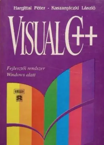Kihagyhatatlan ajánlat Hargittai Péter, Kaszanyiczky László: Visual C++ , bevezetés a visual c++ használatába