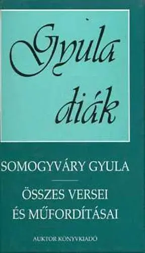 Vitéz Somogyváry Gyula: Gyula diák (Somogyvári Gyula összes versei és műfordításai) Bestseller