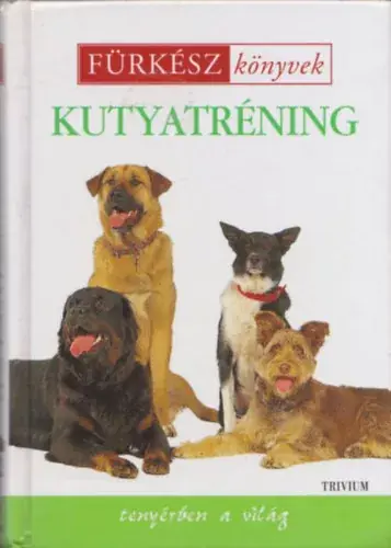 Trivium Kiadó: Kutyatréning - Fürkész könyvek Biztonságos fizetés