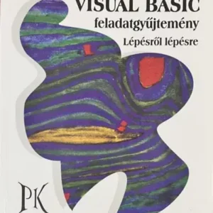 Demeter M. Ibolya: Visual Basic feladatgyűjtemény lépésről lépésre Ne maradj le