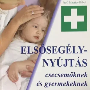 Dr. David Bass, Prof. Maurice Kibel: Elsősegélynyújtás csecsemőknek és gyermekeknek Gyors szállítás