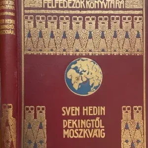 Sven Hedin: Pekingtől Moszkváig (Modern Utazók és Felfedezők Könyvtára) MUFK, MFTK Olcsó