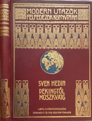 Sven Hedin: Pekingtől Moszkváig (Modern Utazók és Felfedezők Könyvtára) MUFK, MFTK Olcsó