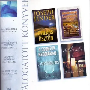 Vedd meg most Joseph Finder-Earlene Fowler; James Rollins-Jane K. Cleland: Gyilkos ösztön - A nyeregkészítő felesége - A csontok nyomában - Halálra ítélve