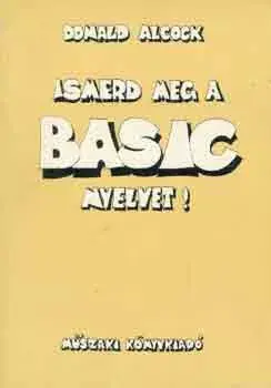 Azonnali szállítás Donald Alcock: Ismerd meg a BASIC nyelvet!