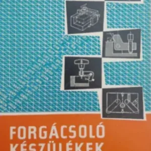 Lechner Egon: Forgácsoló készülékek szerkesztésének elemei Exkluzív ajánlat