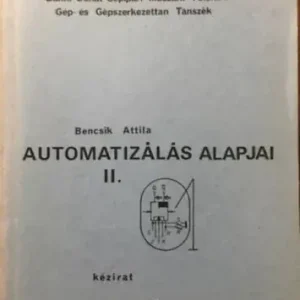Bencsik Attila: Automatizálás Alapjai II - Kézirat Kihagyhatatlan ajánlat