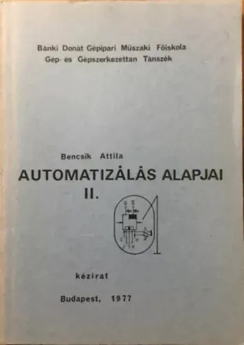 Bencsik Attila: Automatizálás Alapjai II - Kézirat Kihagyhatatlan ajánlat