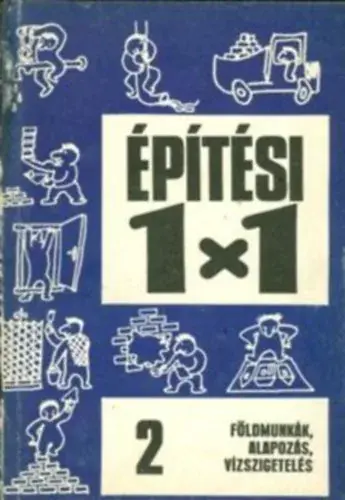 Földmunkák, alapozás, vízszigetelés (Építési 1X1) Újdonság
