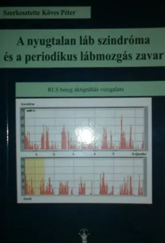 Köves Péter (szerk): A nyugtalan láb szindróma és a periodikus lábmozgás zavar (RLS beteg aktigráfiás vizsgálata) Ajánlat