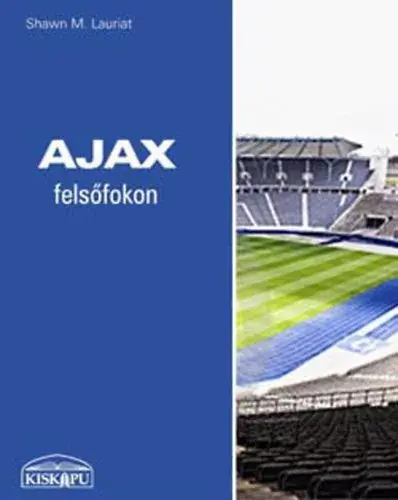 Biztonságos vásárlás Shawn M. Lauriat: Ajax felsőfokon