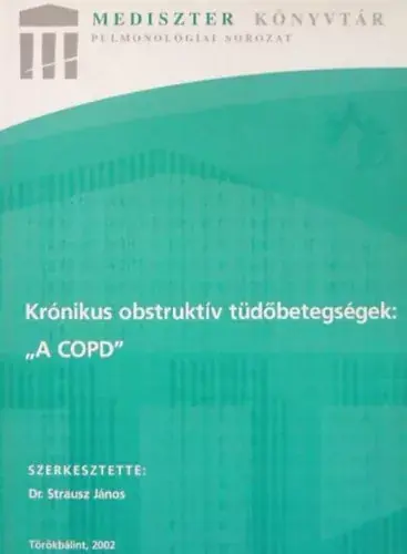 Azonnal elérhető Dr. Nagy László, Dr. Szalka András, Dr. Márk Zsuzsa, Dr. Moldvay Judit, Szerkesztette: Dr. Strausz János, Balikó Zoltán (Lektor): Krónikus obstruktív tüdőbetegségek: "A COPD"