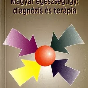 Mihályi Péter: Magyar egészségügy:diagnózis és terápia Különleges ajánlat