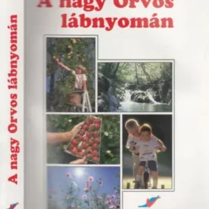 Végkiárusítás Ellen Gould White: A nagy Orvos lábnyomán