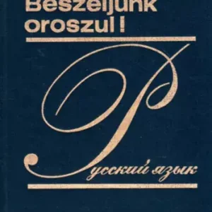 Újdonság Sz. Havronyina: Beszéljünk oroszul! - Orosz nyelvkönyv középhaladók számára