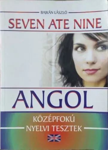 Bestseller Bajkán László: Seven Ate Nine -Angol- középfokú nyelvi tesztek
