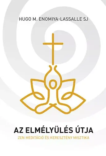 Utolsó esély Enomiya-lassalle, Hugom.: Az elmélyülés útja