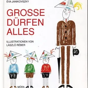 Biztonságos fizetés Janikovszky Éva: Grosse Dürfen Alles (Ha én felnőtt volnék)